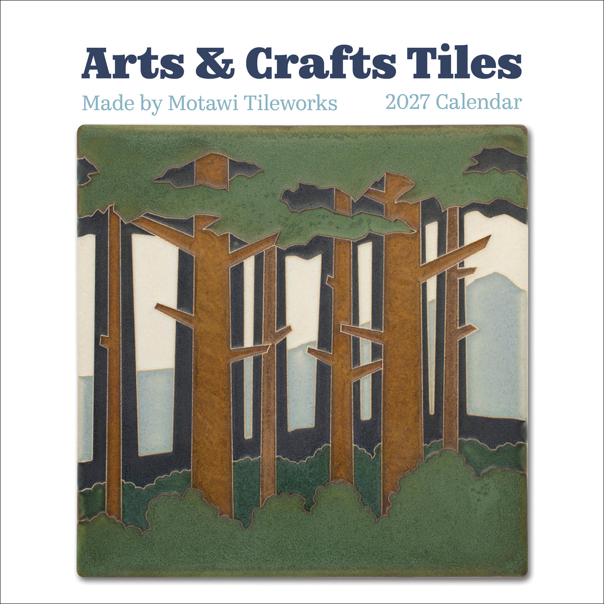 Arts & Crafts Tiles: Made by Motawi Tileworks 2027 Wall Calendar_Front_Flat